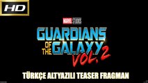 Guardians of the Galaxy Vol. 2 [Türkçe Altyazılı Teaser Fragman]