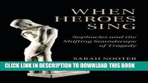 [Free Read] When Heroes Sing: Sophocles and the Shifting Soundscape of Tragedy Free Online