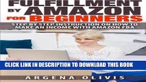 [Ebook] Fulfillment By Amazon For Beginners: Step By Step Instructions on How To Make An Income