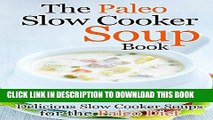Best Seller The Paleo Slow Cooker Soup Book: Delicious Slow Cooker Soups for the Paleo Diet Free