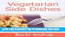 Ebook Vegetarian Side Dishes: Delicious, Healthy Recipes to Add Variety to Any Meal (Healthy