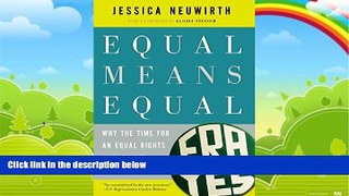 Big Deals  Equal Means Equal: Why the Time for an Equal Rights Amendment Is Now  Full Ebooks Best