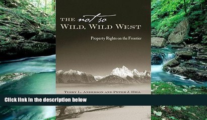 Big Deals  The Not So Wild, Wild West: Property Rights on the Frontier (Stanford Economics