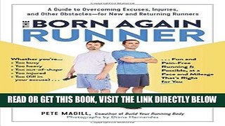 [EBOOK] DOWNLOAD The Born Again Runner: A Guide to Overcoming Excuses, Injuries, and Other
