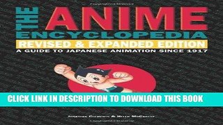 Read Now The Anime Encyclopedia: A Guide to Japanese Animation Since 1917, Revised and Expanded