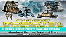 Read Now Famous Robots and Cyborgs: An Encyclopedia of Robots from TV, Film, Literature, Comics,