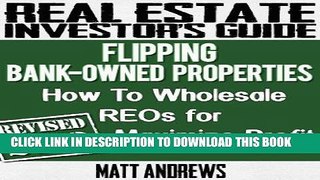 [Free Read] Real Estate Investor s Guide to Flipping Bank-Owned Properties: How to Wholesale REOs