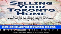 [Free Read] Selling Your Toronto Home: Insider Secrets for Getting Maximum Value in Any Market