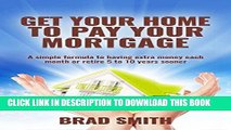 [Free Read] Get your Home to Pay your Mortgage: A simple formula to having extra money each month