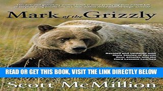 [Read] Ebook Mark of the Grizzly: Revised And Updated With More Stories Of Recent Bear Attacks And