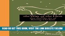 [Read] Ebook The Way of the Hen: Zen and the Art of Raising Chickens New Reales