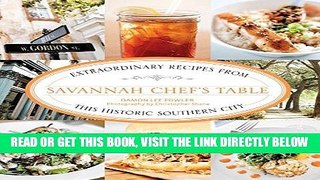 [Read] Ebook Savannah Chef s Table: Extraordinary Recipes From This Historic Southern City New