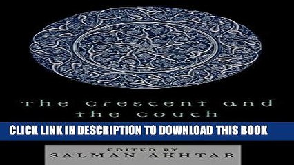 [PDF] FREE The Crescent and the Couch: Cross-Currents Between Islam and Psychoanalysis [Read] Full