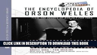 Read Now Encyclopedia of Orson Welles: From the Hearts of Age to F for Fake (Library of Great