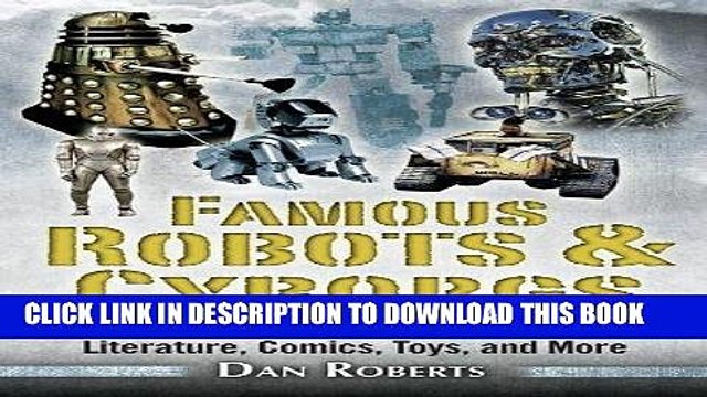 Read Now Famous Robots and Cyborgs: An Encyclopedia of Robots from TV, Film, Literature, Comics,