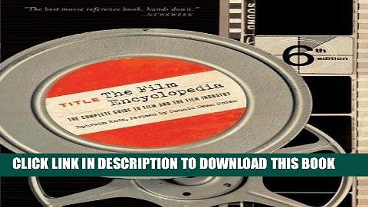 Read Now The Film Encyclopedia: The Complete Guide to Film and the Film Industry (Film