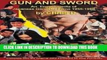 Read Now GUN AND SWORD: An Encyclopedia of Japanese Gangster Films 1955-1980 1st (first) Edition
