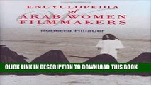 Read Now Encyclopedia of Arab Women Filmmakers [Hardcover] [2005] annotated Ed. Rebecca Hillauer