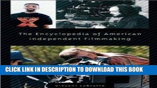 Read Now The Encyclopedia of American Independent Filmmaking: [Hardcover] [2002] Text is Free of