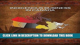 [Free Read] Indigenous Business in Canada: Principles and Practices Free Online