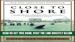 [Read] PDF Close to Shore: The Terrifying Shark Attacks of 1916 New Version