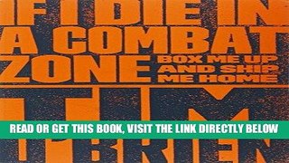 [Read] PDF If I Die in a Combat Zone: Box Me Up and Ship Me Home New Version
