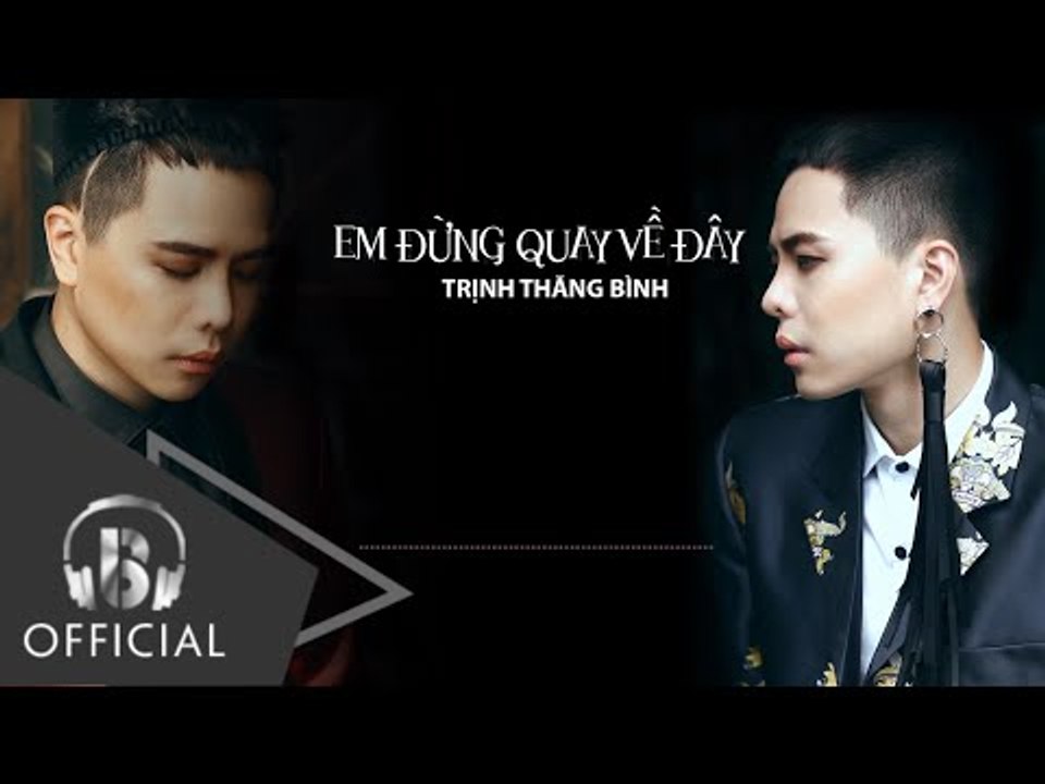 Trịnh Thăng Bình - Em Đừng Quay Về Đây | Audio