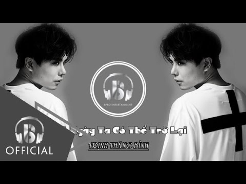 Một Ngày Ta Có Thể Trở Lại | Trịnh Thăng Bình | Official Audio