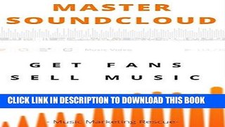 [Free Read] Music Business : How To Use Soundcloud To Get Real Targeted Fans And Sell More Music:
