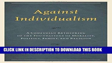 [Free Read] Against Individualism: A Confucian Rethinking of the Foundations of Morality,