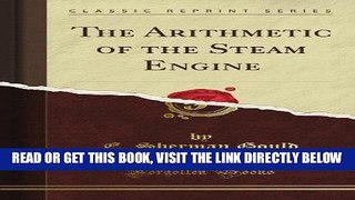 [READ] EBOOK The Arithmetic of the Steam Engine (Classic Reprint) BEST COLLECTION