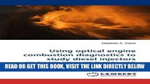 [READ] EBOOK Using optical engine combustion diagnostics to study diesel injectors: How Two-Color