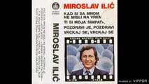 Miroslav Ilić - Nije život jedna žena