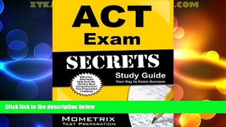 complete  ACT Exam Secrets Study Guide: ACT Test Review for the ACT Test