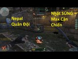 Bình Luận Truy Kích | Nepal Quân Đội Nhặt Súng Đua TOP vs Cận Chiến ✔