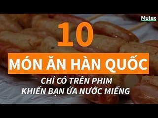 10 Món ăn Hàn Quốc Chỉ có Trong Phim Hàn khiến bạn ứa nước miếng.