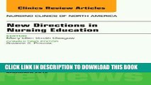 [FREE] EBOOK New Directions in Nursing Education, An Issue of Nursing Clinics, 1e (The Clinics: