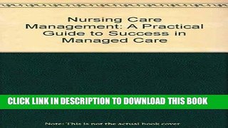 [FREE] EBOOK Nursing Case Management: A Practical Guide to Success in Managed Care BEST COLLECTION