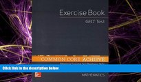 FULL ONLINE  Common Core Achieve, GED Exercise Book Mathematics (BASICS   ACHIEVE)