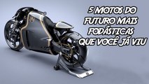 5 motos mais fodasticas que voce ja viu