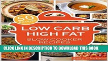 Ebook Low Carb High Fat Slow Cooker: 50 EPIC Recipes for INSANE Weight Loss! (No-BS Weight Loss