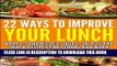 Ebook 22 WAYS TO IMPROVE YOUR LUNCH: WRAPS, SANDWICHES, SOUPS, SALADS AND SNACK RECIPES FOR SCHOOL