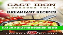 Ebook CAST IRON COOKBOOK: Vol.1 Breakfast Recipes (Cast Iron Recipes) Free Read