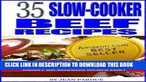 Ebook 35 Slow Cooker Beef Recipes - Crock Pot Cookbook Makes Beef Stew, Roast or Ground Meals Easy