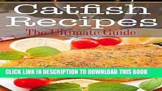 Ebook Catfish Recipes: The Ultimate Guide Free Read