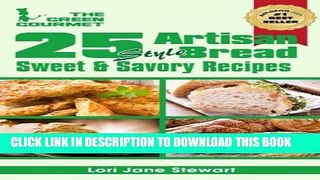 Best Seller 25 Artisan Style Bread Recipes : Bake Beautiful Sweet and Savory Loaves at Home