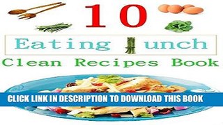 Best Seller 10 easy clean eating lunch recipes : clean recipe book of clean eating lunches Free