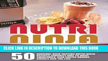 Ebook Nutri Ninja Cookbook: 50 Original Rich Tasting Nutri Ninja Recipes-Favorite Way To Make