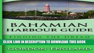 Ebook Bahamian Harbour Guide: Finding the Dream Free Read