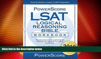 read here  The PowerScore LSAT Logical Reasoning Bible Workbook (Powerscore Test Preparation)